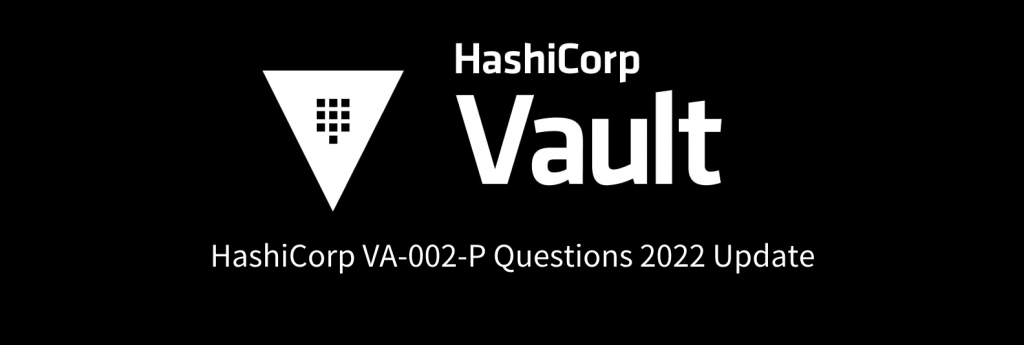 HashiCorp VA-002-P Dumps Questions 2022 Update