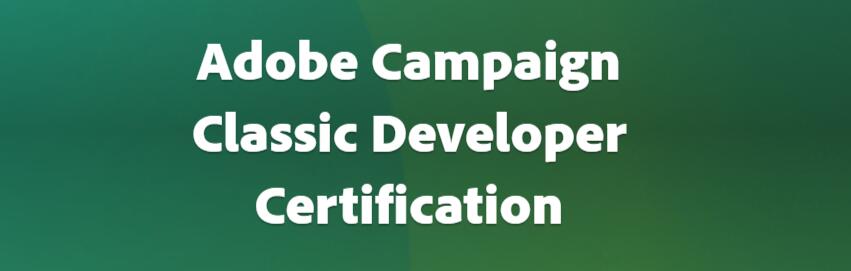 Adobe Campaign Classic Developer Certified Professional