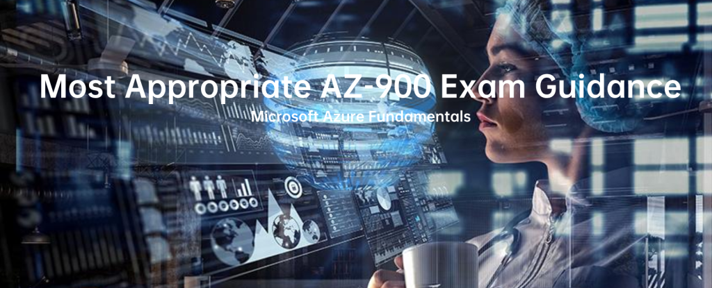 Most Appropriate AZ-900 Exam Guidance